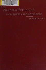 Cover of: The march of Methodism from Epworth around the globe by James McGee, James McGee