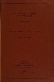 Cover of: The material culture of Truk (Yale University publications in anthropology 68) by Frank M LeBar, Frank M LeBar