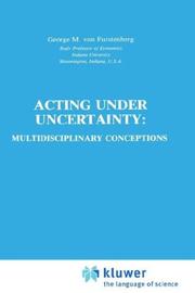 Cover of: Acting under Undertainty: Multidisciplinary Conceptions (Theory and Decision Library A:)