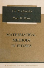 Cover of: Mathematical methods in physics by J. S. R. Chisholm, John Stephen Roy Chisholm, Rosa M. Morris, J. S. R. Chisholm