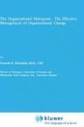 Cover of: The organizational hologram: the effective management of organizational change