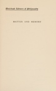 Cover of: Matter and memory, (Library of philosophy) by Henri Bergson, Nancy Margaret Paul, W. Scott Palmer, Éditions CdBF, Henri Bergson
