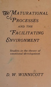 Cover of: The maturational processes and the facilitating environment: studies in the theory of emotional development.