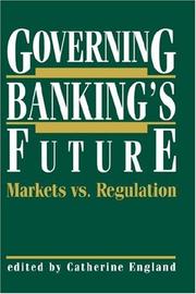 Cover of: Governing banking's future: markets vs. regulation