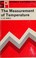 Cover of: The measurement of temperature
