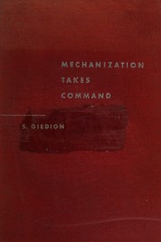Cover of: Mechanization Takes Command - A Contribution to Anonymous History by Sigfried Giedion, Sigfried Giedion