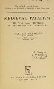 Cover of: Medieval papalism: the political theories of the medieval canonists