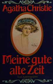 Cover of: Meine gute alte Zeit - Eine Biographie