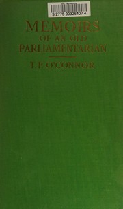 Memoirs of an old parliamentarian by T. P. O'Connor