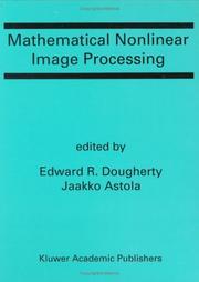 Mathematical nonlinear image processing by Edward R. Dougherty, Jaakko Astola