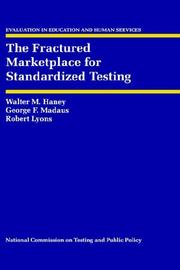 Cover of: The Fractured Marketplace for Standardized Testing (Evaluation in Education and Human Services) by Walter M. Haney, George F. Madaus, Robert Lyons