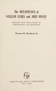Cover of: The metaphysics of William James and John Dewey: process and structure in philosophy and religion.