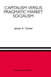 Cover of: Capitalism versus pragmatic market socialism: a general equilibrium evaluation