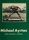 Cover of: Michael Ayrton, recent sculpture & drawings, 1972-1975