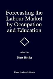 Cover of: Forecasting the labour market by occupation and education: the forecasting activities of three European labour market research institutes