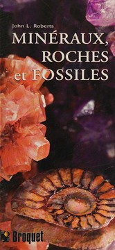 Cover of: Minéraux, roches et fossiles by John L. Roberts, John L. Roberts