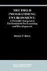 Cover of: The field programming environment: a friendly integrated environment for learning and development