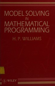 Cover of: Model solving in mathematical programming by H. P. Williams, H. P. Williams