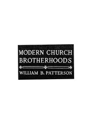 Cover of: Modern Church Brotherhoods A Survey Of the practical Activities Of the Churchmens Clubs and Brotierhoods