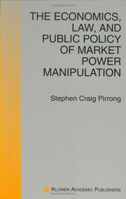 Cover of: The economics, law, and public policy of market power manipulation