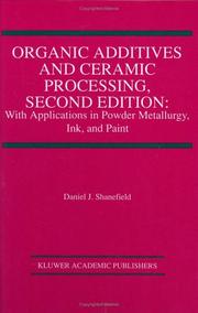 Cover of: Organic additives and ceramic processing: with applications in powder metallurgy, ink, and paint