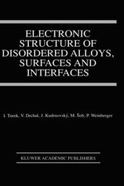 Cover of: Electronic Structure of Disordered Alloys, Surfaces and Interfaces