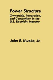 Cover of: Power structure: ownership, integration, and competition in the U.S. electricity industry