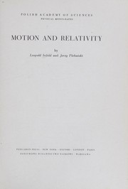 Cover of: Motion and relativity by Leopold Infeld, Leopold Infeld