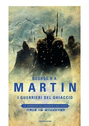 Cover of: Le cronache del Ghiaccio e del Fuoco by George R. R. Martin, George R. R. Martin