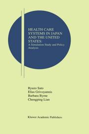 Cover of: Health Care Systems in Japan and the United States: A Simulation Study and Policy Analysis (Research Monographs in Japan-U.S. Business and Economics)