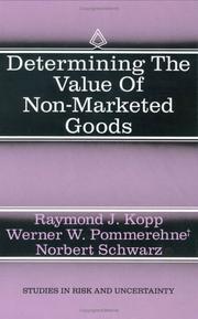 Cover of: Determining the value of non-marketed goods: economics, psychological, and policy relevant aspects of contingent valuation methods