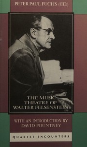 Cover of: The music theatre of Walter Felsenstein: collected articles,  speeches and interviews by Walter Felsenstein and others