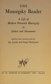 Cover of: The Musorgsky reader;: A life of Modeste Petrovich Musorgsky in letters and documents,