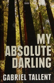 Cover of: My Absolute Darling by Gabriel Tallent, Gabriel Tallent