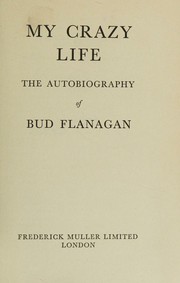 Front cover of My crazy life by Bud Flanagan