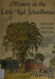 Cover of: Mystery at the little red school-house by Helen Fuller Orton, Helen Fuller Orton