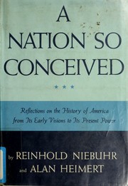 Cover of: A Nation so conceived: reflections on the history of America from its early visions to its present power