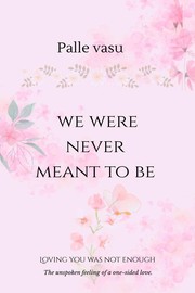 We Were Never Meant To Be by Palle Vasu