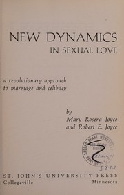 Cover of: New dynamics in sexual love;: A revolutionary approach to marriage and celibacy,