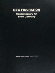 Cover of: New figuration, contemporary art from Germany: from the collections of Hans Hermann Stober and Peter Pohl and from other Berlin, Munich, and New York collections : Frederick S. Wight Art Gallery, University of California at Los Angeles, 18 January-13 February 1983