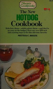 Cover of: The new hotdog cookbook by Mettja Cappon Roate, Mettja Cappon Roate
