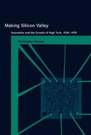 Cover of: Making Silicon Valley: Innovation and the Growth of High Tech, 1930-1970 (Inside Technology)