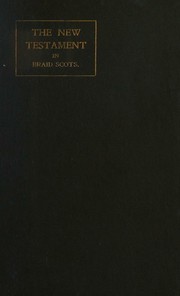 Cover of: The New Testament in Braid Scots, with a glossary of Scottish terms by Smith, Rev. William Wye, renderer, Smith, Rev. William Wye, renderer