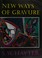 Cover of: New ways of gravure.