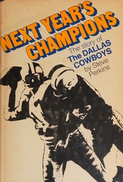 Cover of: Next year's champions: the story of the Dallas Cowboys.