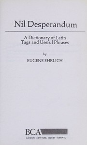 Cover of: Nil Desperandum: A Dictionary of Latin Tags and Useful Phrases