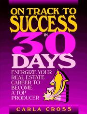 Cover of: On track to success in 30 days: energize your real estate career to become a top producer