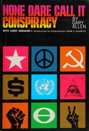 Cover of: None dare call it conspiracy by Allen, Gary, Allen, Gary