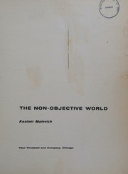 Cover of: The non-objective world by Kazimir Severinovich Malevich, Kazimir Severinovich Malevich