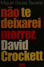 Cover of: Não te deixarei morrer, David Crockett by Miguel Sousa Tavares, Miguel Sousa Tavares